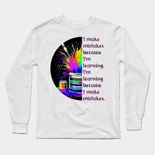 Creating is Sometimes Messy Long Sleeve T-Shirt